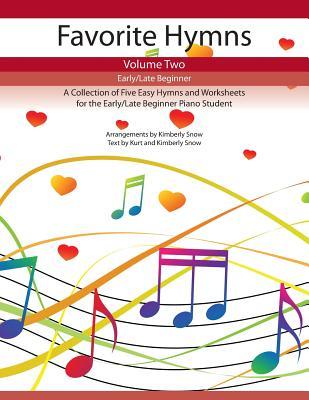 Download Favorite Hymns (Volume 2): A Collection of Five Easy Hymns for the Early/Late Beginner Piano Student - Kimberly Rene Snow file in ePub