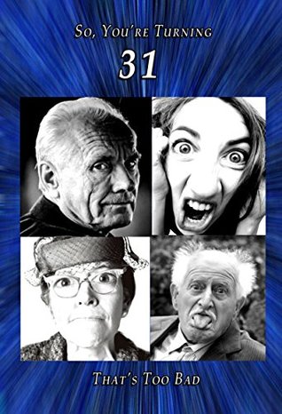 Read online So You're Turning 31: A Book of Humor (Turning Older 2) - J R Kimble file in PDF