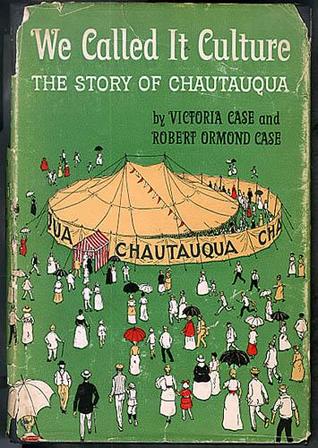 Read We Called It Culture - The Story of Chautauqua - Victoria Case | ePub