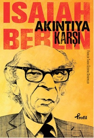 Read online Akıntıya Karşı - Fikirler Tarihi Üzerine Denemeler - Isaiah Berlin | ePub
