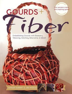 Read online Gourds   Fiber: Embellishing Gourds with Basketry, Weaving, Stitching, Macrame & More: Embellishing Gourds with Basketry, Weaving, Stitching, Macrame & More - James Widess file in PDF