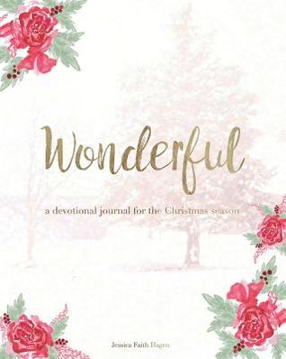 Read Wonderful: A Devotional Journal for the Christmas Season - Jessica Faith Hagen | PDF