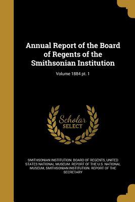 Download Annual Report of the Board of Regents of the Smithsonian Institution; Volume 1884 PT. 1 - Smithsonian Institution Board of Regent file in ePub