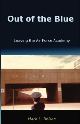 Read Out of the Blue: Leaving the Air Force Academy - Mark L. Nelson | PDF