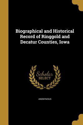 Read online Biographical and Historical Record of Ringgold and Decatur Counties, Iowa - Anonymous file in ePub