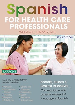 Read online Spanish for Health Care Professionals, 4th ed. - M.S., William C. Harvey file in ePub