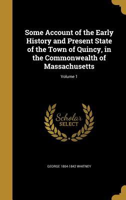 Read online Some Account of the Early History and Present State of the Town of Quincy, in the Commonwealth of Massachusetts; Volume 1 - George Whitney | PDF