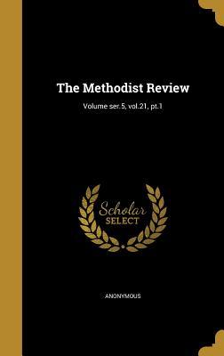 Read online The Methodist Review; Volume Ser.5, Vol.21, PT.1 - Anonymous | PDF