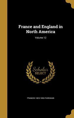 Read France and England in North America; Volume 12 - Francis Parkman | PDF