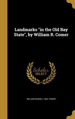 Download Landmarks in the Old Bay State, by William R. Comer - William Russell Comer | PDF