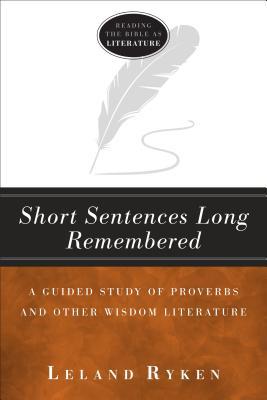 Download Short Sentences Long Remembered: A Guided Study of Proverbs and Other Wisdom Literature - Leland Ryken file in PDF