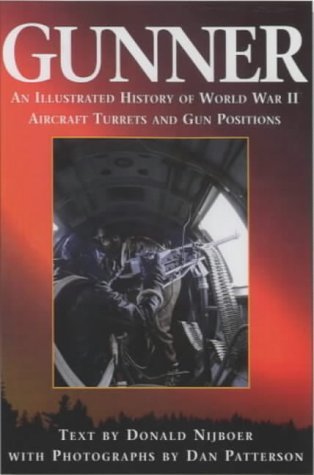 Download Gunner: An Illustrated History of World War II Aircraft Turrets and Gun Positions - Donald Nijboer | ePub