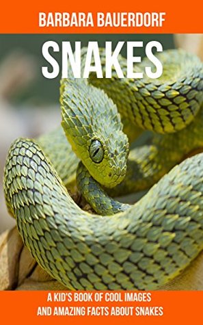 Read Snakes: A Kid's Book Of Cool Images And Amazing Facts About Snakes - Barbara Bauerdorf | PDF