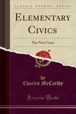 Download Elementary Civics: The New Civics (Classic Reprint) - Charles McCarthy file in ePub