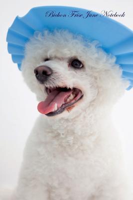 Read Bichon Frise June Notebook Bichon Frise Record, Log, Diary, Special Memories, To Do List, Academic Notepad, Scrapbook & More - Breeds Of Beauty file in PDF