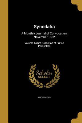 Download Synodalia: A Monthly Journal of Convocation, November 1852; Volume Talbot Collection of British Pamphlets - Anonymous | PDF