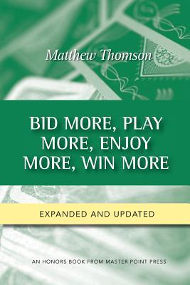 Download Bid More, Play More, Enjoy More, Win More: Second Edition - Matthew Thomson file in PDF