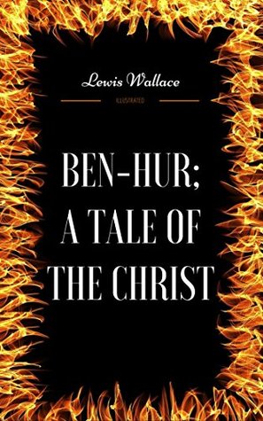 Read Ben-Hur; A Tale Of The Christ: By Lew Wallace : Illustrated - Lew Wallace file in PDF