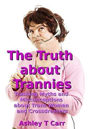 Download Trans Hype: Popular Myths and Misconceptions about Trans Women and Crossdressers - Ashley T Carr | PDF