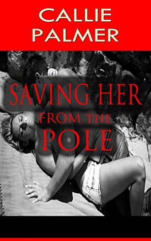 Read online ROMANCE : Saving Her From The Pole (A Romantic Comedy) - Callie Palmer | ePub