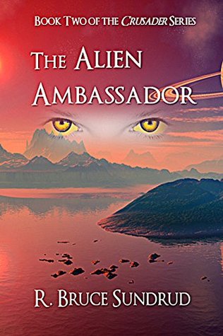 Read The Alien Ambassador: Book Two of the Crusader series - R. Bruce Sundrud file in ePub