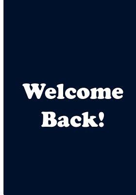 Download Welcome Back! - Dark Blue Notebook / Journal / Extended Lined Pages / Soft Matte: An Ethi Pike Collectible: Greetings - NOT A BOOK file in PDF
