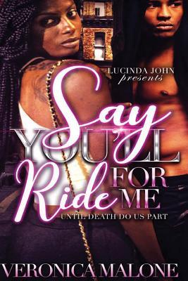 Read online Say You'll Ride for Me: Until Death Do Us Apart - Veronica Malone | ePub