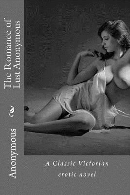 Read The Romance of Lust: A Classic Victorian Erotic Novel Anonymous - Anonymous | ePub