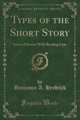 Read Types of the Short Story: Selected Stories with Reading Lists (Classic Reprint) - Benjamin Alexander Heydrick file in PDF