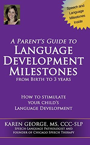 Read Chicago Speech Therapy's Guide To Language Development Milestones - Karen George | ePub