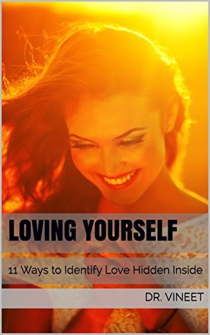 Read online Loving Yourself 11 Ways To Identify Love Hidden Inside - Dr. Vineet file in ePub