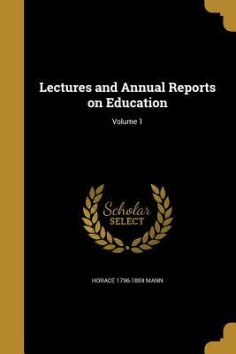Read online Lectures and Annual Reports on Education; Volume 1 - Horace Mann file in ePub