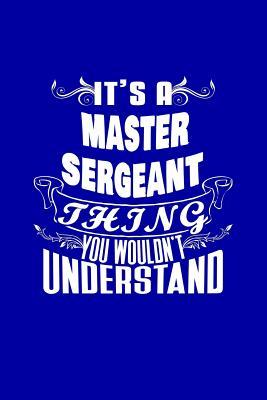 Read It's a Master Sergeant Thing You Wouldn't Understand: Writing Journal Lined, Diary, Notebook for Men & Women - NOT A BOOK | ePub