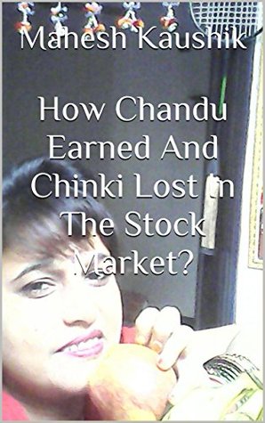 Read online How Chandu Earned And Chinki Lost In The Stock Market? - Mahesh Kaushik | ePub