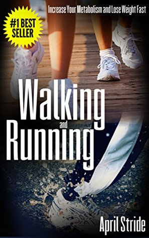 Read online Walking and Running: Increase Your Metabolism and Lose Weight Fast - April Stride | PDF