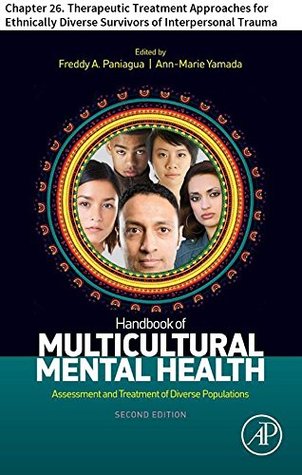 Read Handbook of Multicultural Mental Health: Chapter 26. Therapeutic Treatment Approaches for Ethnically Diverse Survivors of Interpersonal Trauma - Thema Bryant-Davis | ePub