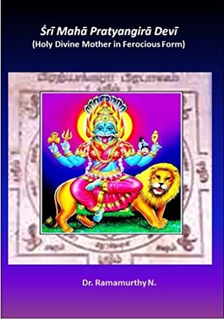 Download Sri Maha Pratyangira Devi: Holy Divine Mother in Ferocious Form - Dr. Ramamurthy Natarajan | PDF