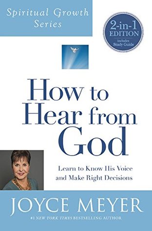 Download How to Hear From God: Learn to Know His Voice and Make the Right Decisions - Joyce Meyer | PDF