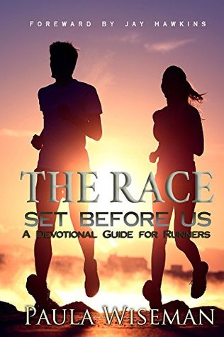 Read The Race Set Before Us: A Devotional Guide for Runners - Paula Wiseman | PDF