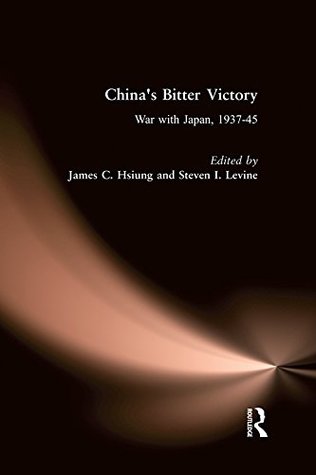 Download China's Bitter Victory: War with Japan, 1937-45: War with Japan, 1937-45 (Studies on Modern China) - James C. Hsiung | ePub
