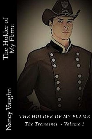 Read online The Holder of My Flame (The Tremaines Book 1) - Nancy Vaughn | ePub