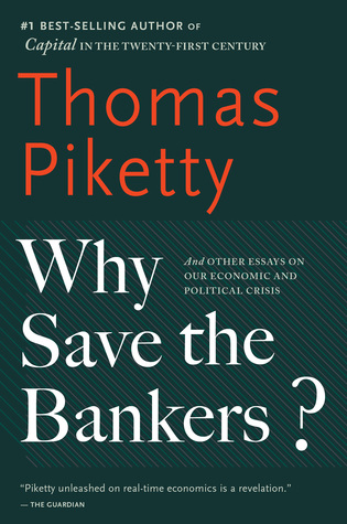 Download Why Save the Bankers?: And Other Essays on Our Economic and Political Crisis - Thomas Piketty file in ePub