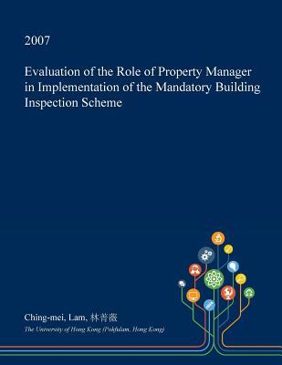 Read online Evaluation of the Role of Property Manager in Implementation of the Mandatory Building Inspection Scheme - Ching-Mei Lam file in ePub