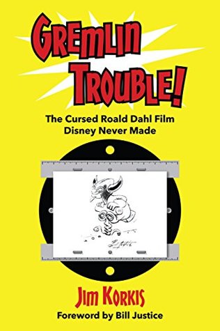 Download Gremlin Trouble!: The Cursed Roald Dahl Film Disney Never Made - Jim Korkis file in ePub