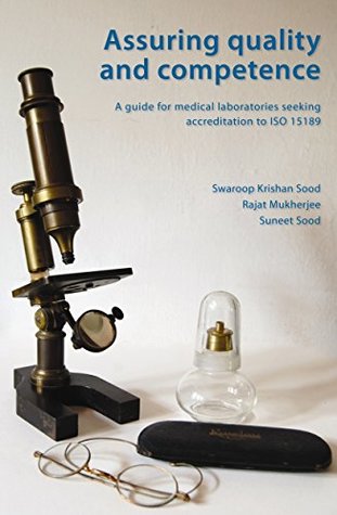 Read Assuring quality and competence: A guide for medical laboratories seeking accreditation to ISO 15189 - Swaroop Krishan Sood | ePub