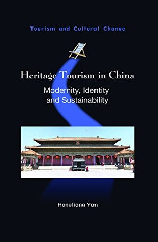 Download Heritage Tourism in China: Modernity, Identity and Sustainability (Tourism and Cultural Change) - Hongliang Yan | ePub
