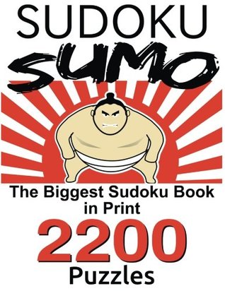 Read online Sudoku Sumo: The Biggest Sudoku Book in Print.. 2200 Puzzles, 5 Difficulty Levels - A M Pai file in PDF