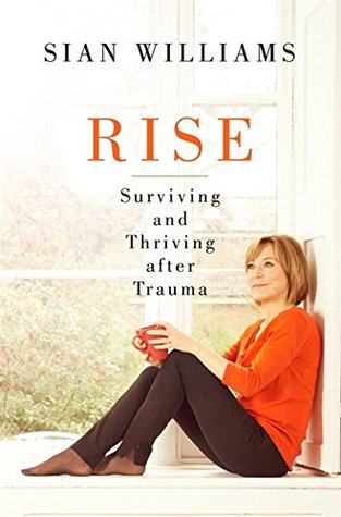Read Rise: A first-aid kit for getting through tough times - Sian Williams | PDF