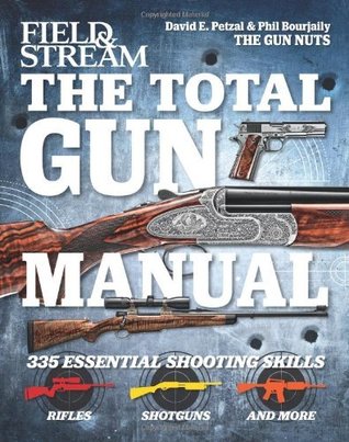 Read online By David E. Petzal - Field & Stream the Total Gun Manual (8/19/12) - Phil Bourjaily | PDF