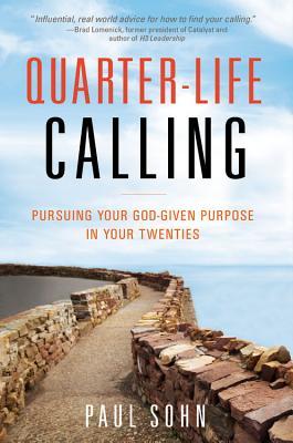Read Quarter-Life Calling: Pursuing Your God-Given Purpose in Your Twenties - Paul Sohn | ePub
